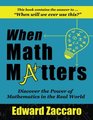 When Math Matters Discover the Power of Mathematics in the Real World