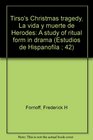 Tirso's Christmas tragedy La vida y muerte de Herodes A study of ritual form in drama