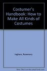 The Costumer's Handbook How to Make All Kinds of Costumes