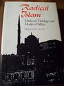 Radical Islam Medieval Theology and Modern Politics