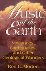 Music of the Earth Volcanoes Earthquakes and Other Geological Wonders