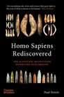 Homo Sapiens Rediscovered The Scientific Revolution Rewriting Our Origins