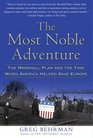 The Most Noble Adventure The Marshall Plan and the Time When America Helped Save Europe