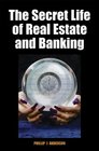 The Secret Life of Real Estate and Banking