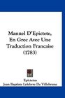 Manuel D'Epictete En Grec Avec Une Traduction Francaise
