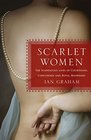 Scarlet Women The Scandalous Lives of Courtesans Concubines and Royal Mistresses