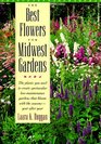 The Best Flowers for Midwest Gardens The Plants You Need to Create Spectacular LowMaintenance Gardens That Bloom With the SeasonsYear After Year