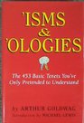 'Isms  'Ologies The 453 Basic Tenets You've Only Pretended to Understand