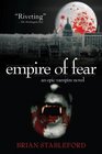 Empire of Fear An Epic Vampire Novel