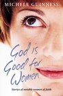 GOD IS GOOD FOR WOMEN