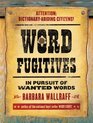 Word Fugitives  In Pursuit of Wanted Words