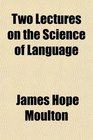 Two Lectures on the Science of Language