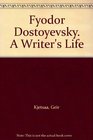 Dostoevsky A Writer's Life
