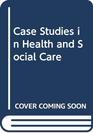 Case Studies in Advanced Health and Social Care