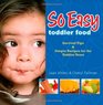 So Easy Toddler Food Survival Tips  Simple Receipes for the Toddler Years