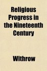 Religious Progress in the Nineteenth Century