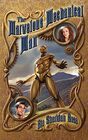 The Marvelous Mechanical Man Book One of the ConnMann Chronicles