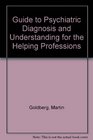 A guide to psychiatric diagnosis and understanding for the helping professions