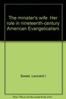 The minister's wife Her role in nineteenthcentury American Evangelicalism