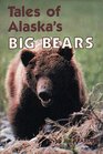 Tales of Alaska's Big Bears
