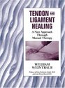 Tendon and Ligament Healing A New Approach Through Manual Therapy