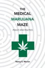 The Medical Marijuana Maze Policy and Politics