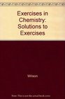 Exercises in Chemistry Solutions to Exercises