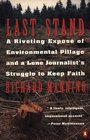 Last Stand A Riveting Expose of Environmental Pillage and a Lone Journalist's Struggle to Keep Faith