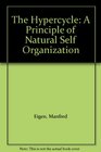 The Hypercycle A Principle of Natural Self Organization