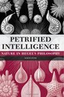Petrified Intelligence Nature in Hegel's Philosophy