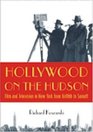Hollywood On the Hudson Film and Television in New York from Griffith to Sarnoff