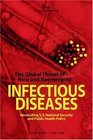 The Global Threat of New and Reemerging Infectious Diseases  Reconciling USNational Security and Public Health Policy