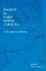 Society in Early North Carolina A Documentary History