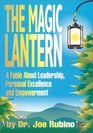 The Magic Lantern  A Fable About Leadership Personal Excellence and Empowerment