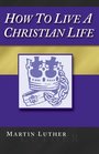 How To Live A Christian Life 2nd Ed