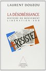 La desobeissance Histoire d'un mouvement et d'un journal clandestins LiberationSud 19401944