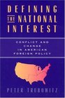 Defining the National Interest  Conflict and Change in American Foreign Policy