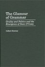 The Glamour of Grammar  Orality and Politics and the Emergence of Sean O'Casey