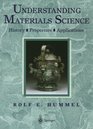 Understanding Materials Science History Properties Applications