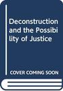 Deconstruction and the Possibility of Justice