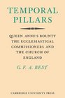Temporal Pillars Queen Anne's Bounty the Ecclesiastical Commissioners and the Church of England