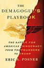 The Demagogue's Playbook The Battle for American Democracy from the Founders to Trump