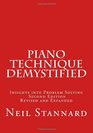 Piano Technique Demystified Second Edition Revised and Expanded Insights into Problem Solving