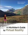 A Hitchhikers Guide to Virtual Reality