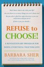 Refuse to Choose! : A Revolutionary Program for Doing Everything That You Love