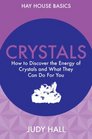 Crystals How to Use Crystals and Their Energy to Enhance Your Life