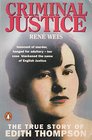 CRIMINAL JUSTICE  THE TRUE STORY OF EDITH THOMPSON