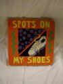 Spots on My Shoes Early Learning Board Books