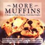 More Muffins  72 Recipes for Moist Delicious FreshBaked Muffins