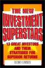 The New Investment Superstars 13 Great Investors and Their Strategies for Superior Returns